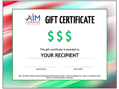 AIM Gymnastics gift certificate with a place for a custom dollar amount, recipient name, and authorization signature to be redeemed in any AIM Gymnastics class, camp, birthday party, event, or boutique item in Ajax or Pickering.